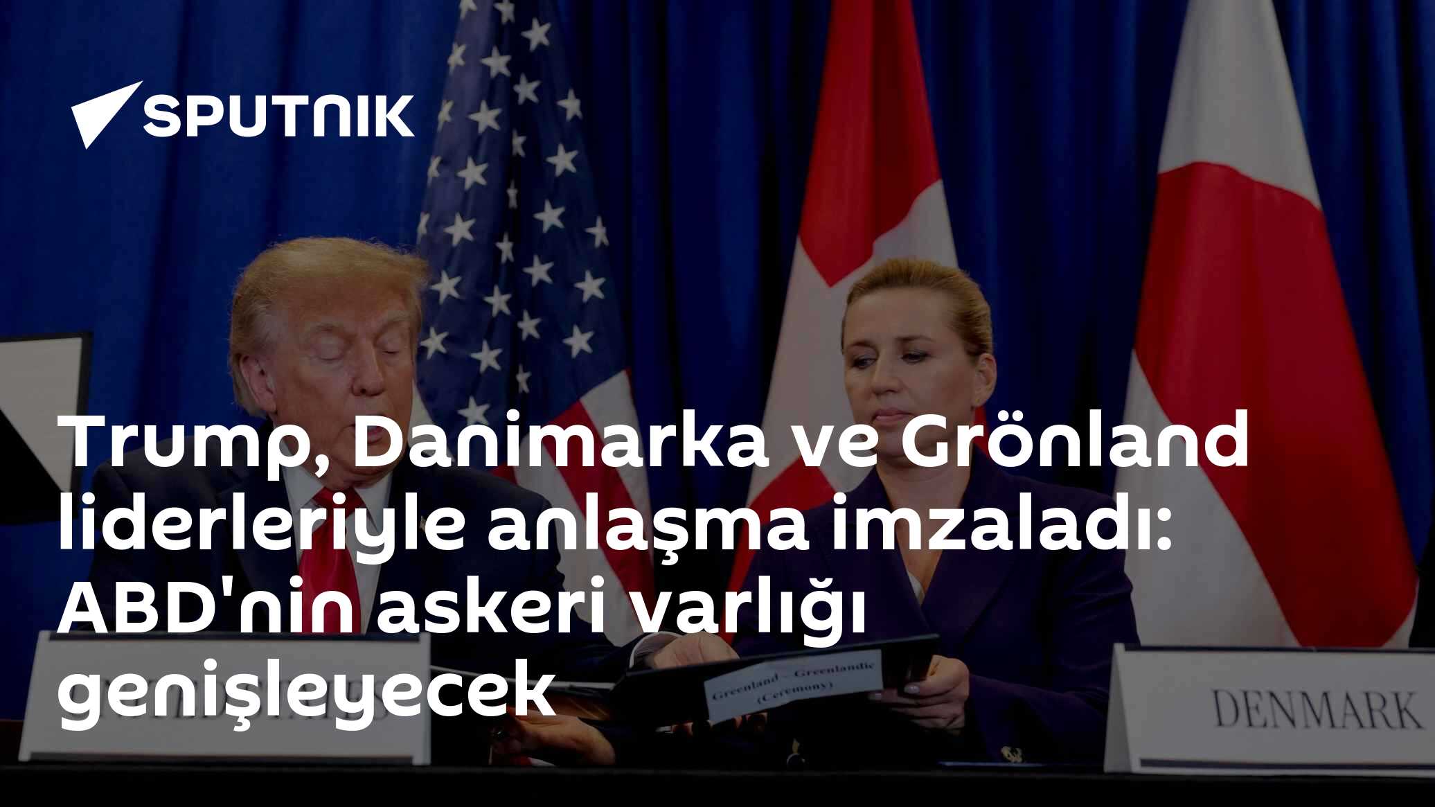 Trump, Danimarka ve Grönland liderleriyle anlaşma imzaladı: ABD'nin askeri varlığı genişleyecek