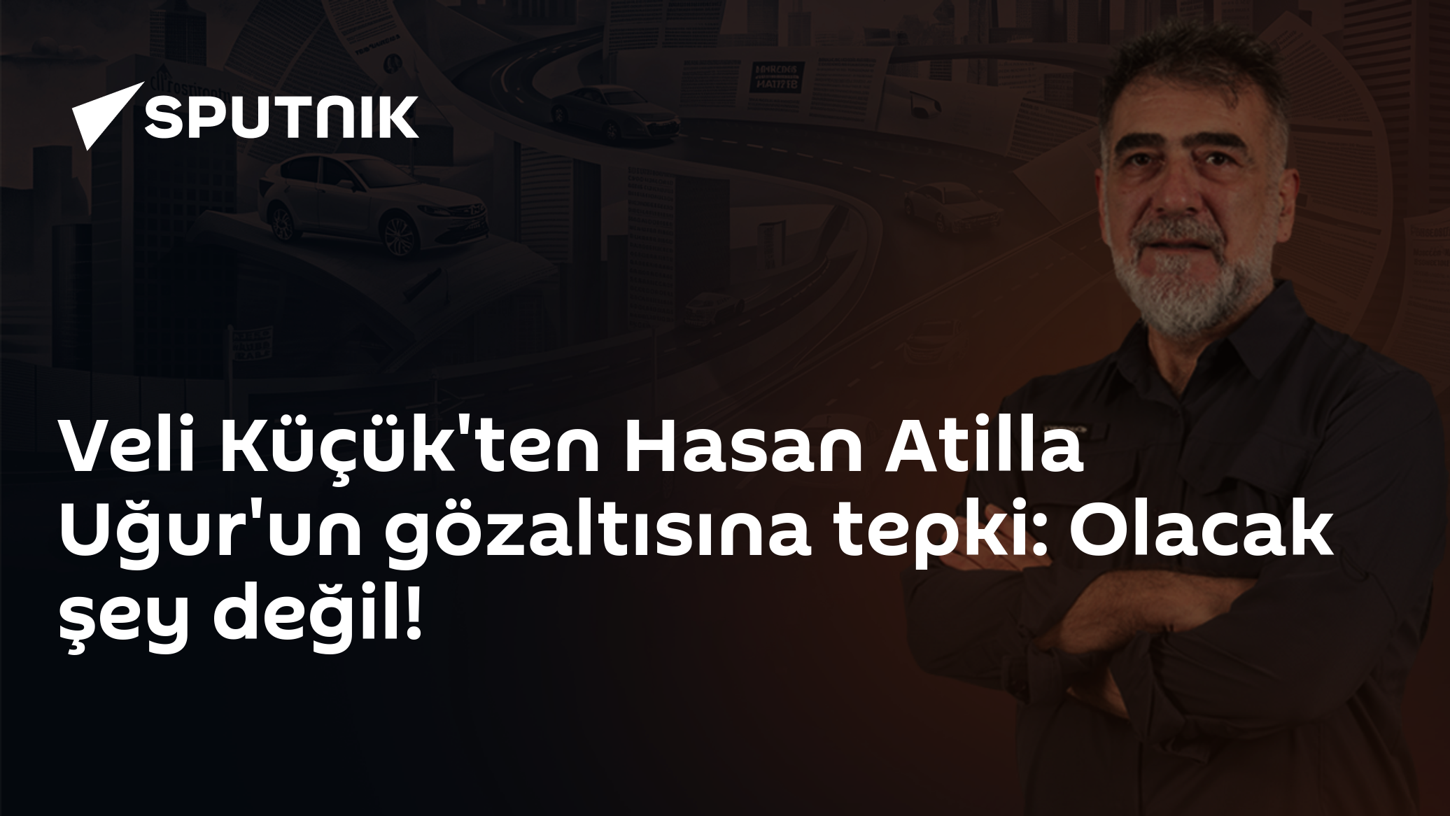 Veli Küçük'ten Hasan Atilla Uğur'un gözaltısına tepki: Olacak şey değil!