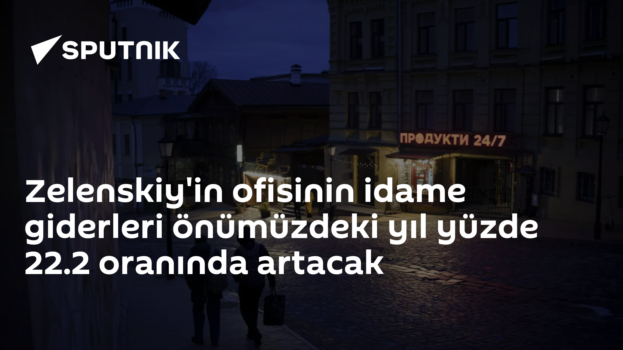 Zelenskiy'in ofisinin idame giderleri önümüzdeki yıl yüzde 22.2 oranında artacak