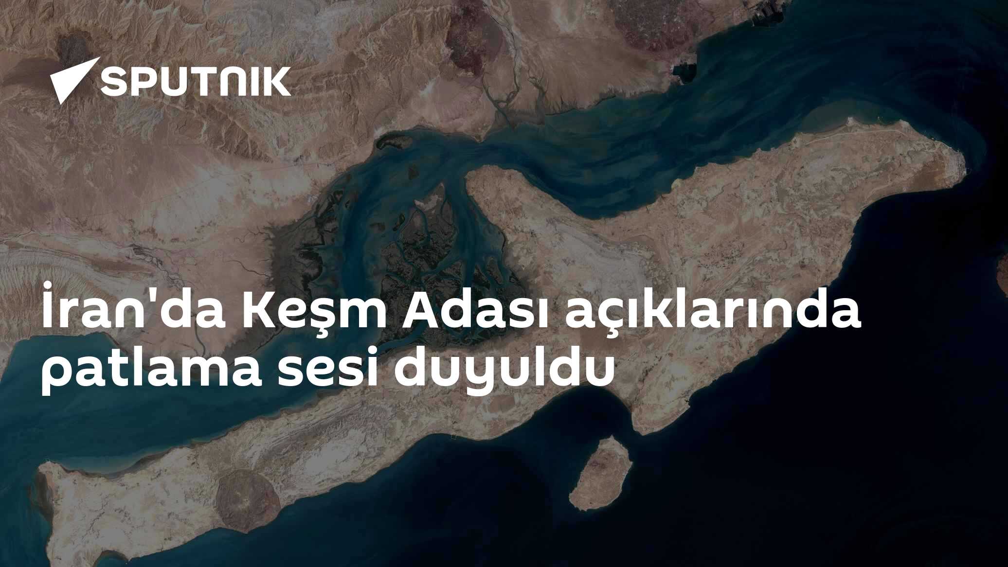 İran'da Keşm Adası açıklarında patlama sesi duyuldu