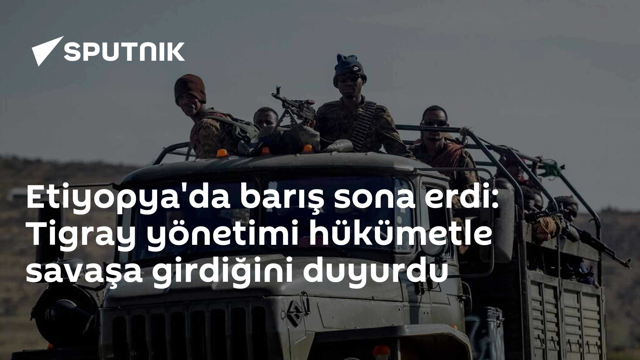 Etiyopya'da barış sona erdi: Tigray yönetimi hükümetle savaşa girdiğini duyurdu