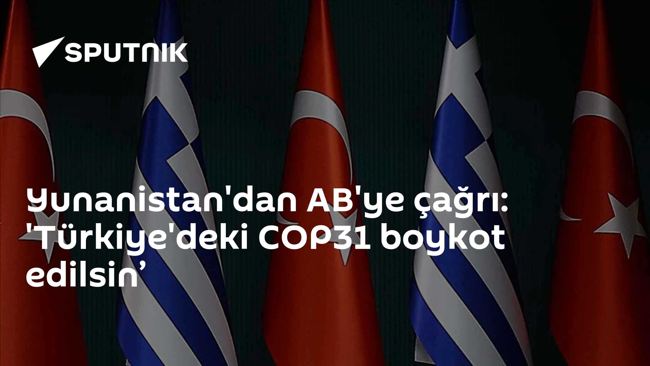 Yunanistan, AB'ye çağrı: 'Türkiye'deki COP31 boykot'