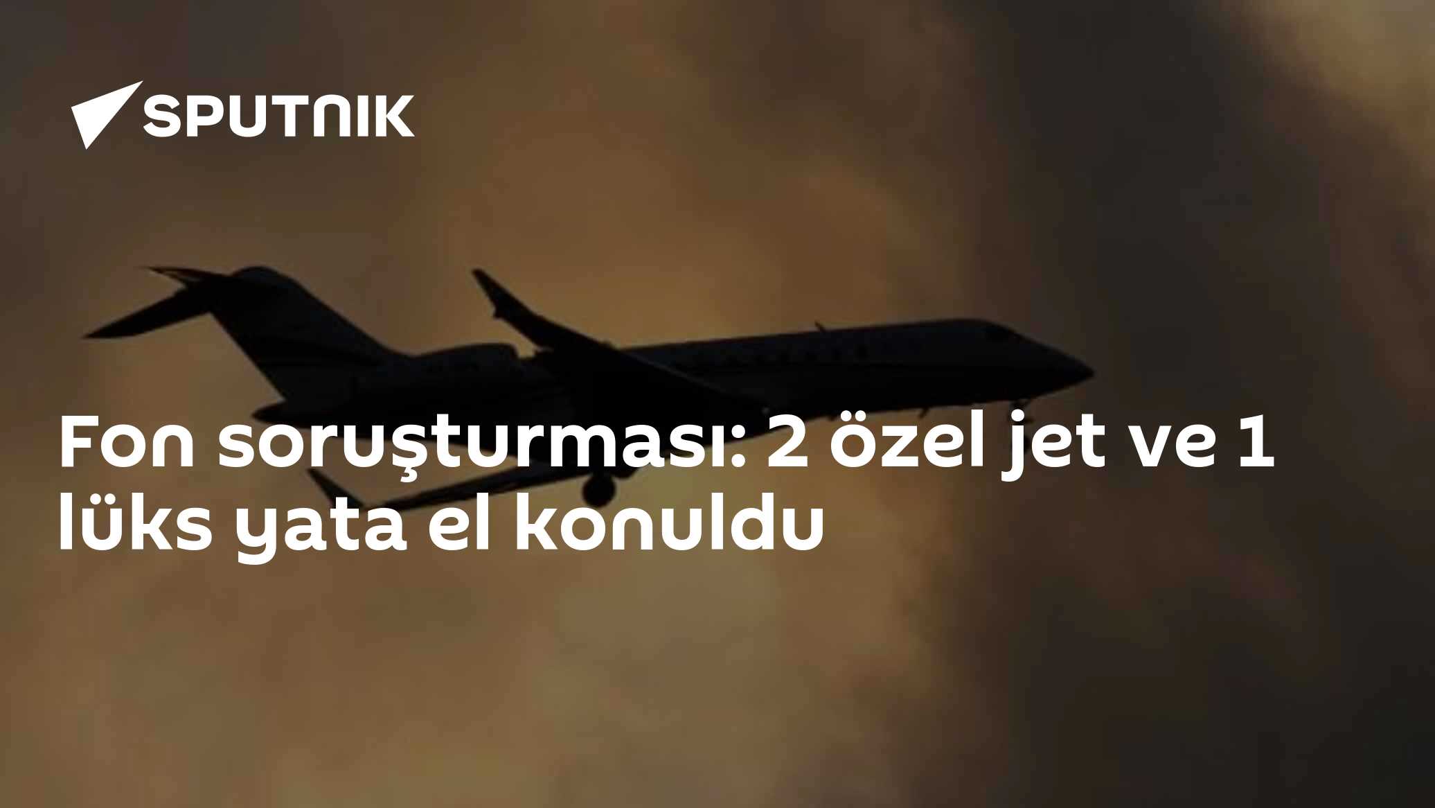 Fon soruşturması: 2 özel jet ve 1 lüks yata el konuldu