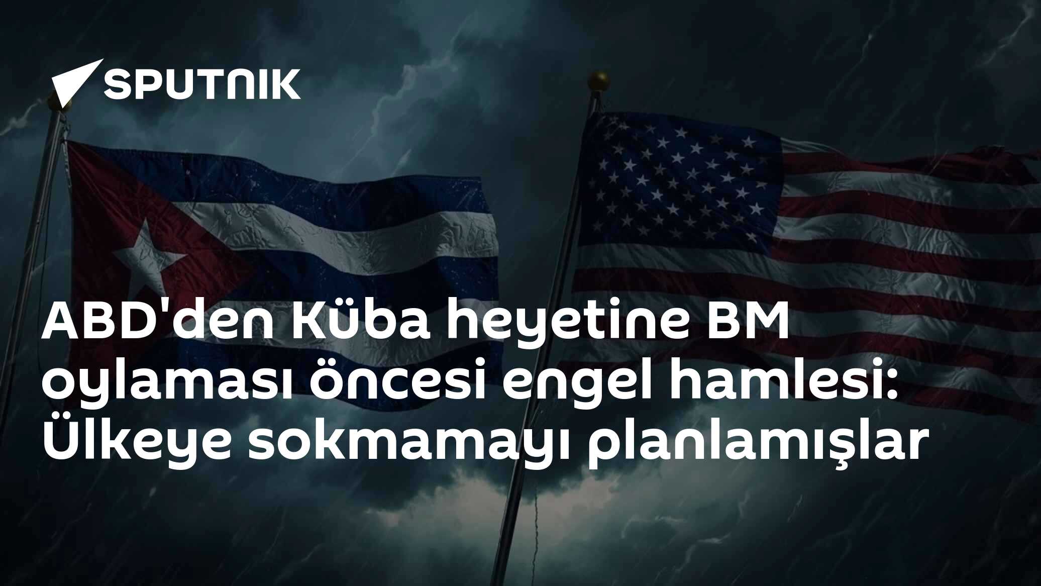 ABD'den Küba heyetine BM oylaması öncesi engel hamlesi: Ülkeye sokmamayı planlamışlar