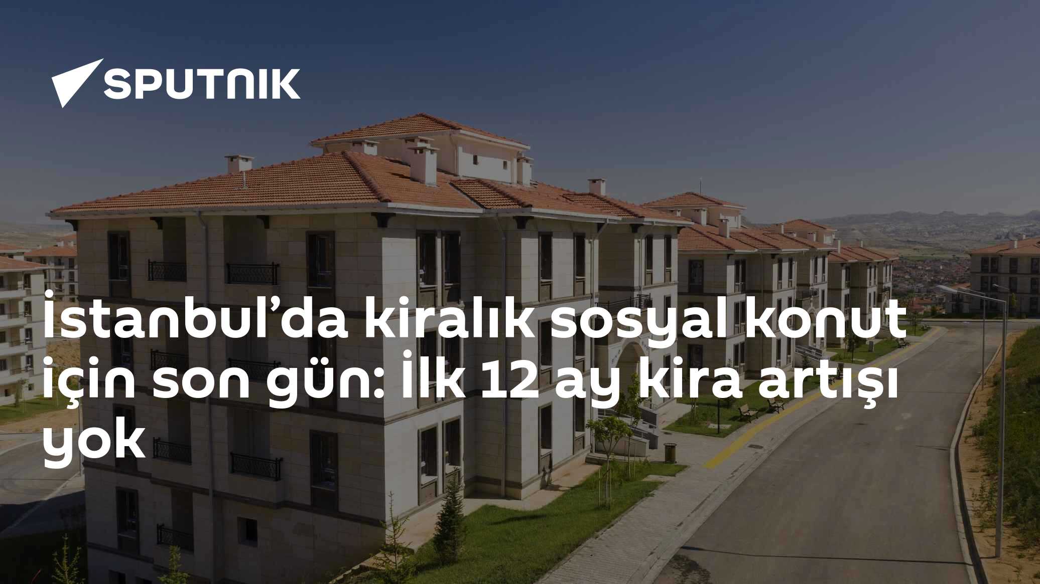 İstanbul’da kiralık sosyal konut için son gün: İlk 12 ay kira artışı yok