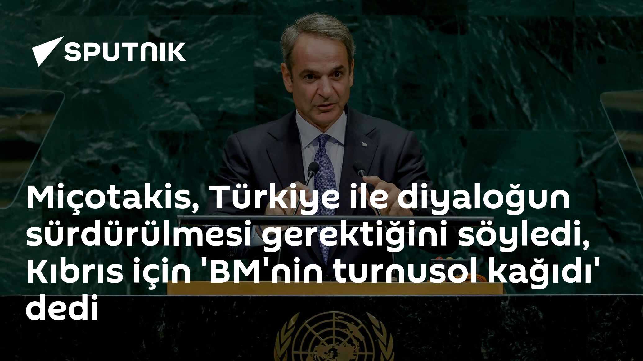 Miçotakis, Türkiye ile diyaloğun sürdürülmesi gerektiğini söyledi, Kıbrıs için 'BM'nin turnusol kağıdı' dedi