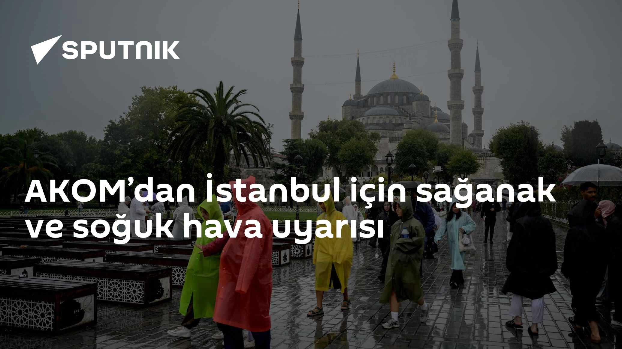 AKOM’dan İstanbul için sağanak ve soğuk hava uyarısı
