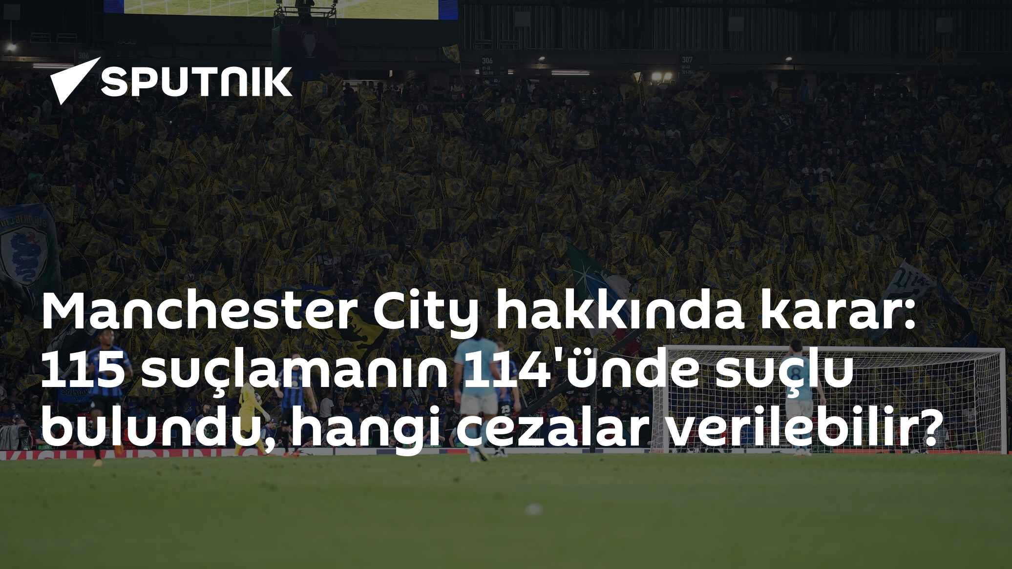 Manchester City hakkında karar: 115 suçlamanın 114'ünde suçlu bulundu, hangi cezalar verilebilir?