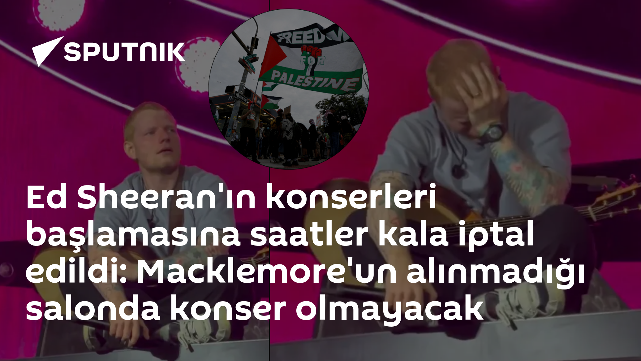 Ed Sheeran'ın konserleri başlamasına saatler kala iptal edildi: Macklemore'un alınmadığı salonda konser olmayacak