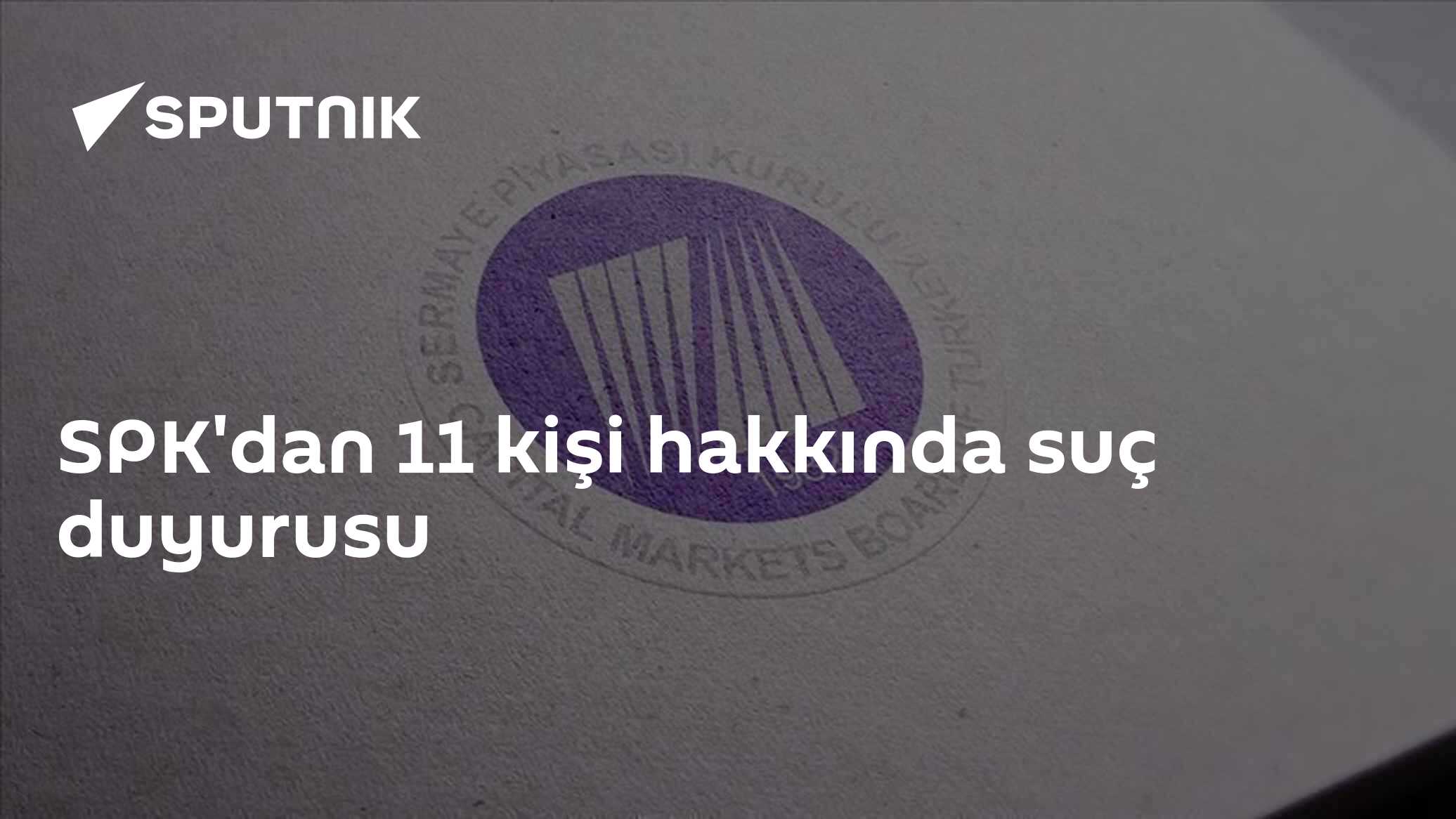 SPK'dan 11 kişi hakkında suç duyurusu