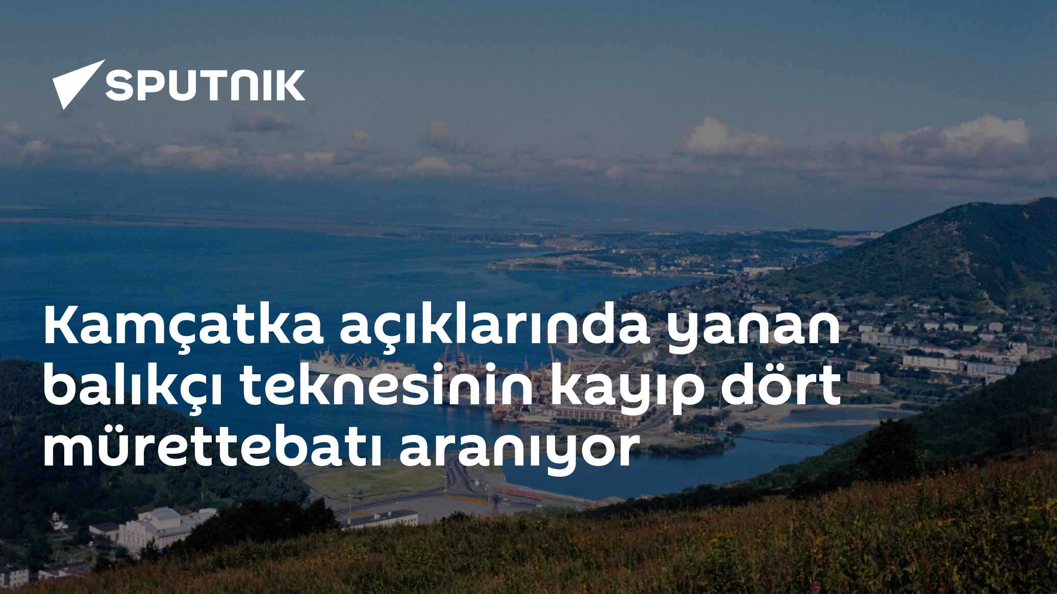 Kamçatka açıklarında yanan balıkçı teknesinin kayıp dört mürettebatı aranıyor