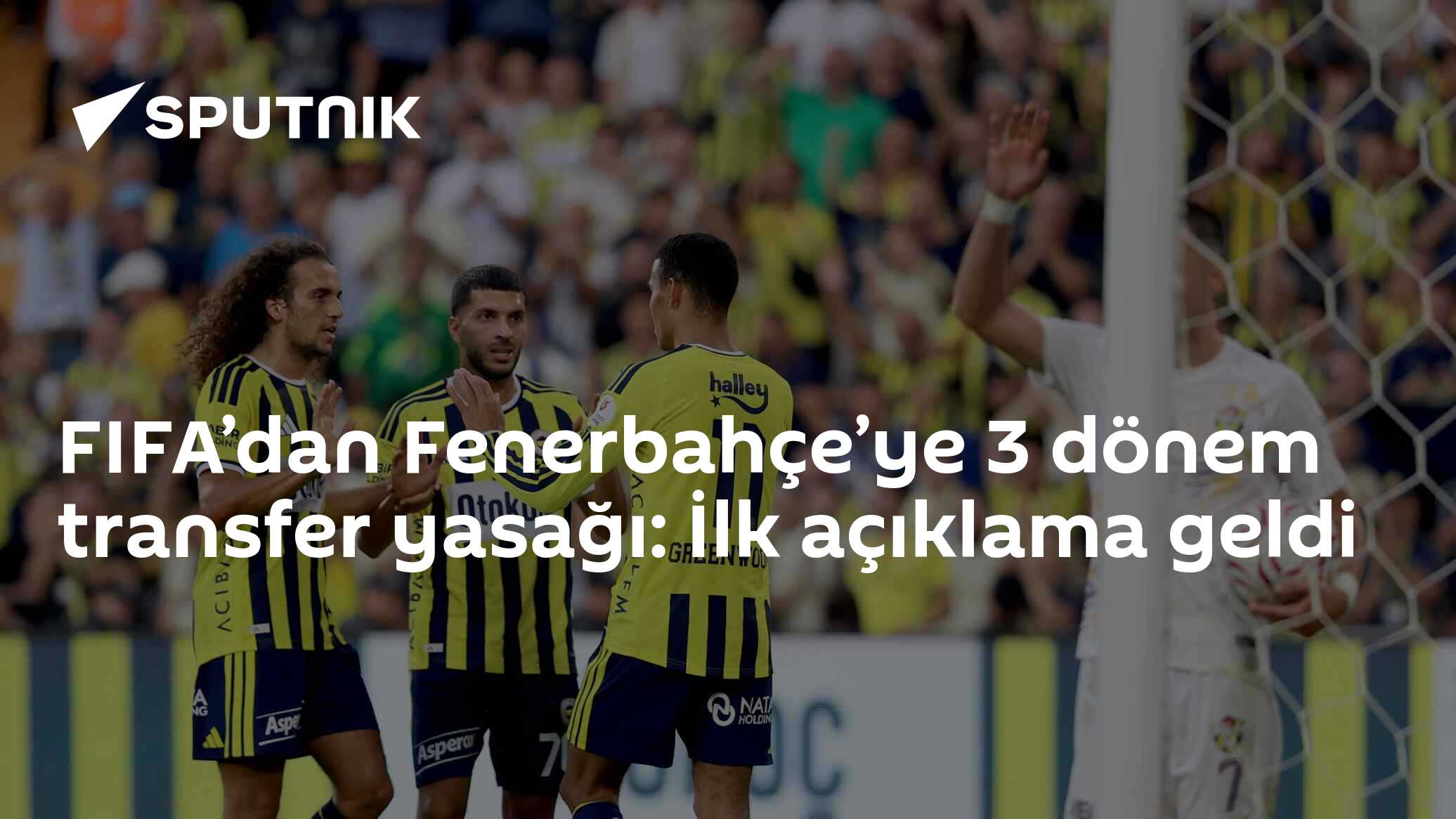 FIFA’dan Fenerbahçe’ye 3 dönem transfer yasağı: İlk açıklama geldi