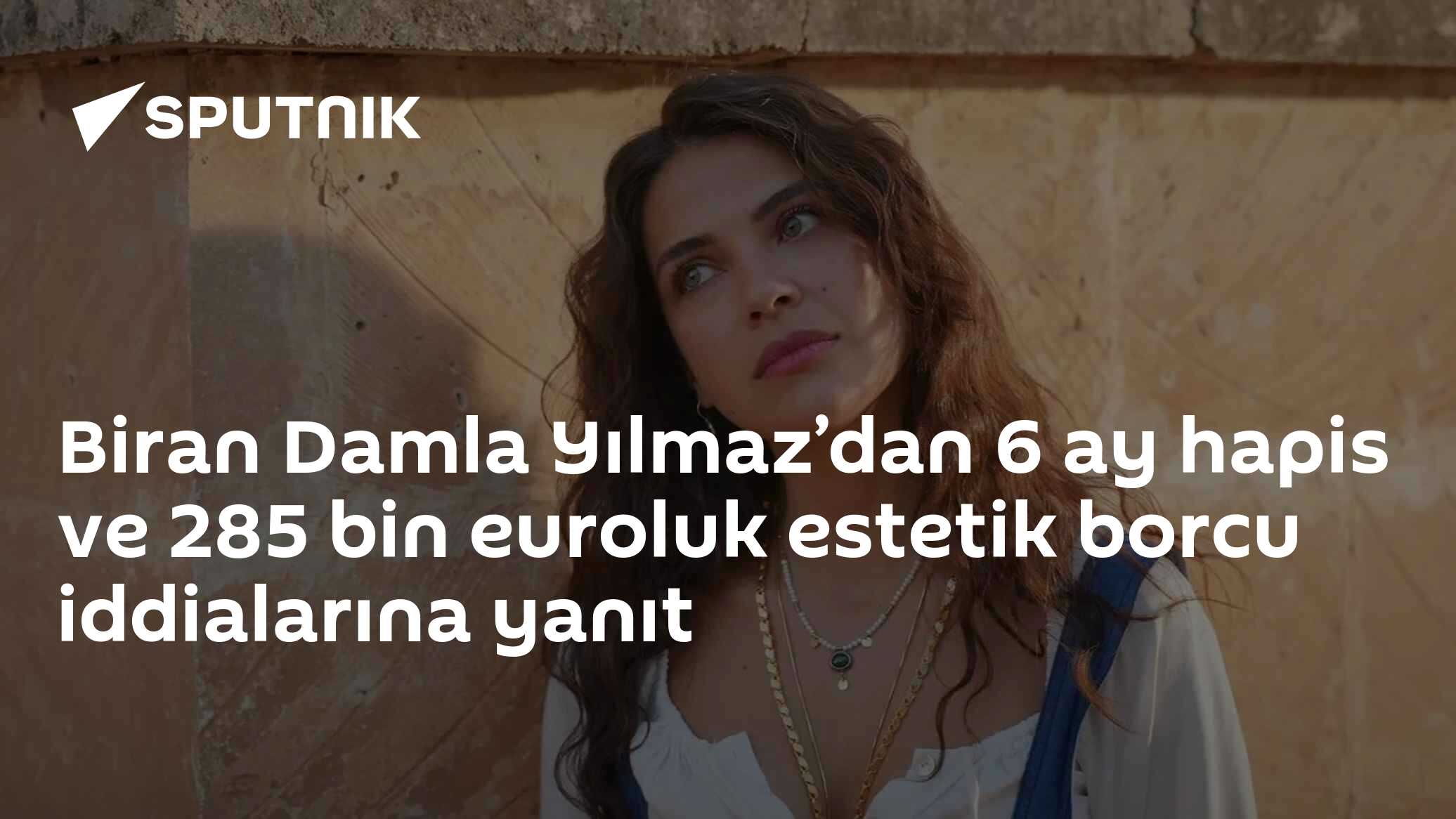 Biran Damla Yılmaz’dan 6 ay hapis ve 285 bin euroluk estetik borcu iddialarına yanıt