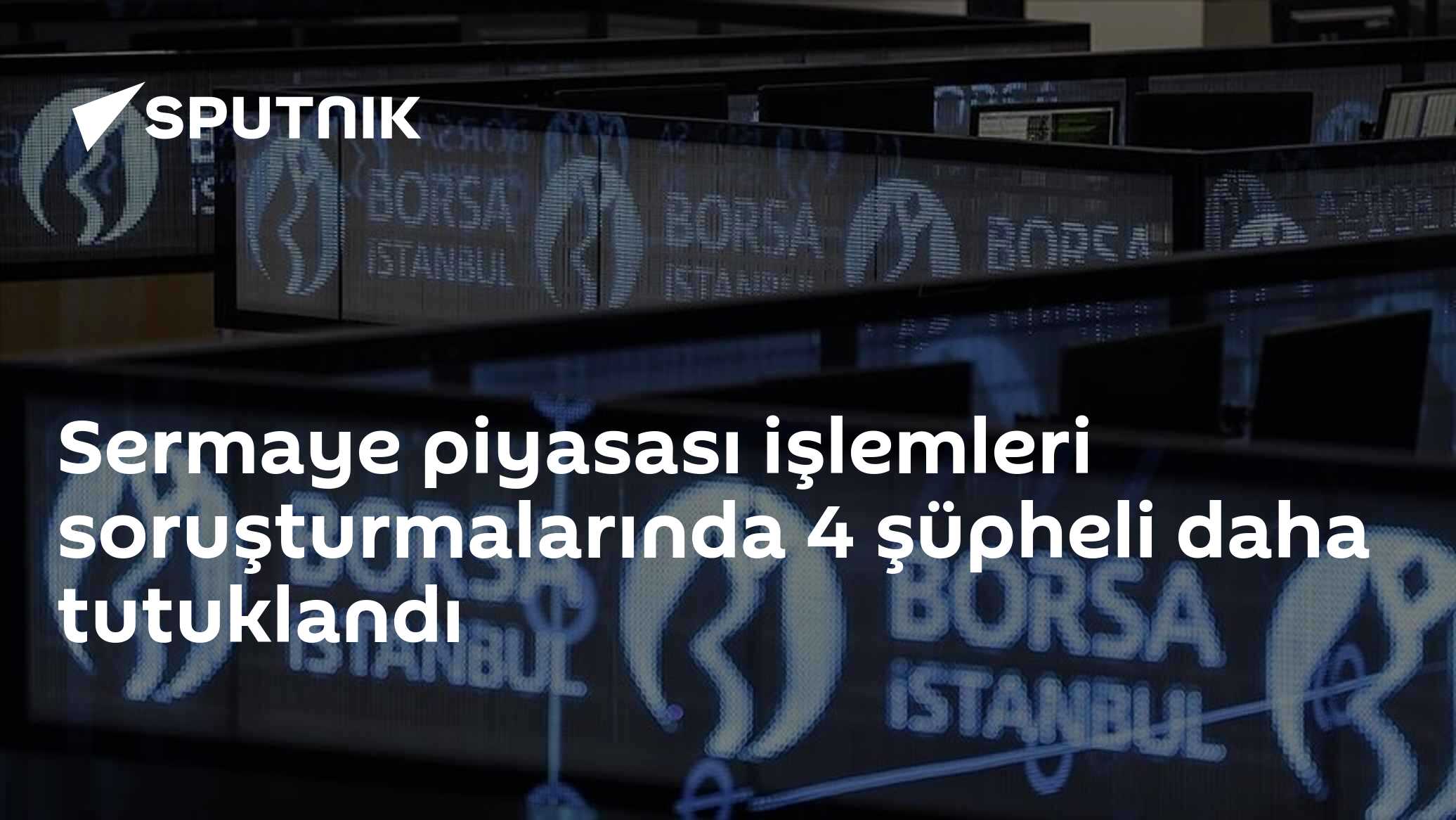 Sermaye piyasası işlemleri soruşturmalarında 4 şüpheli daha tutuklandı