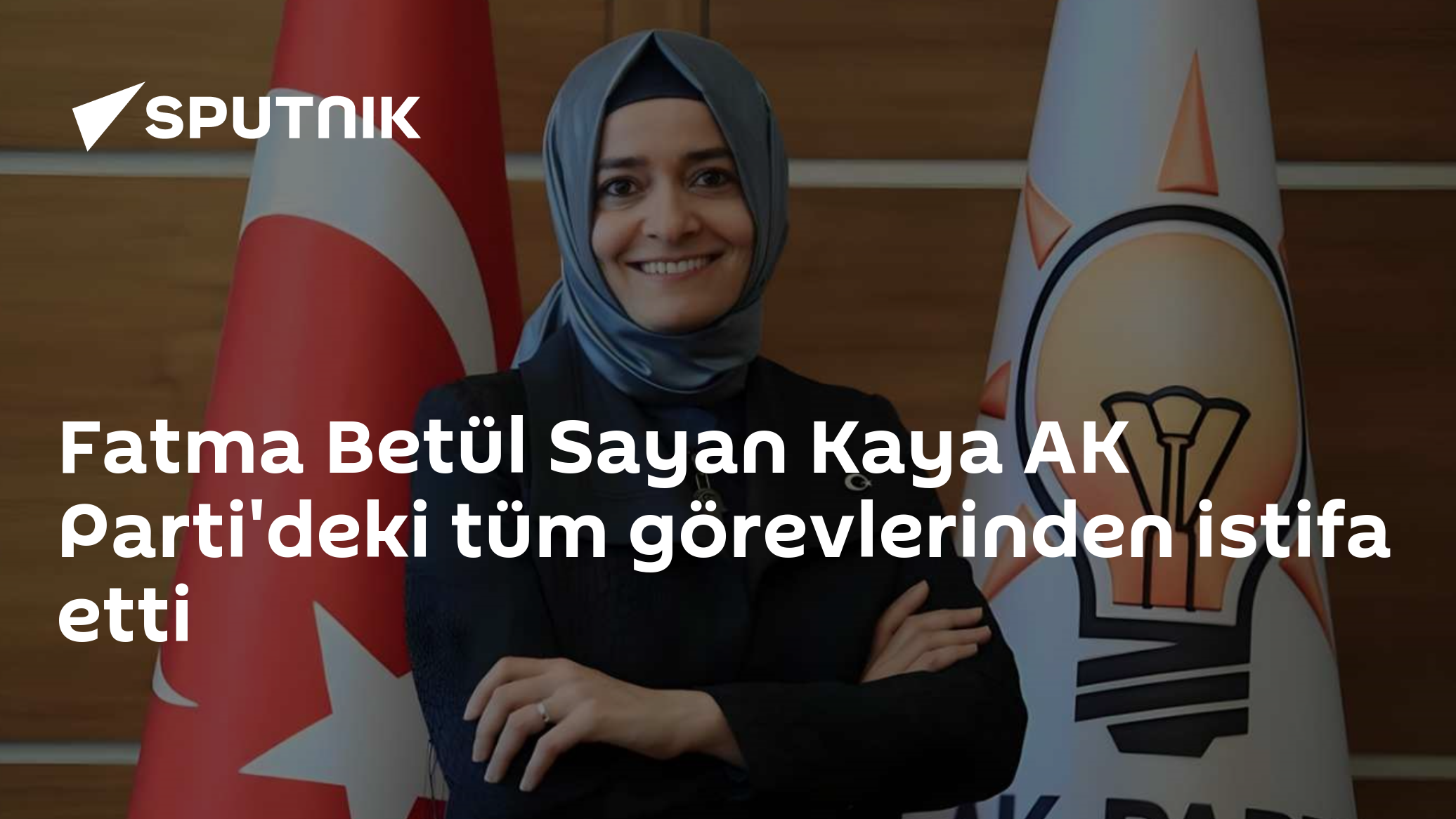 Fatma Betül Sayan Kaya AK Parti'deki tüm görevlerinden istifa etti