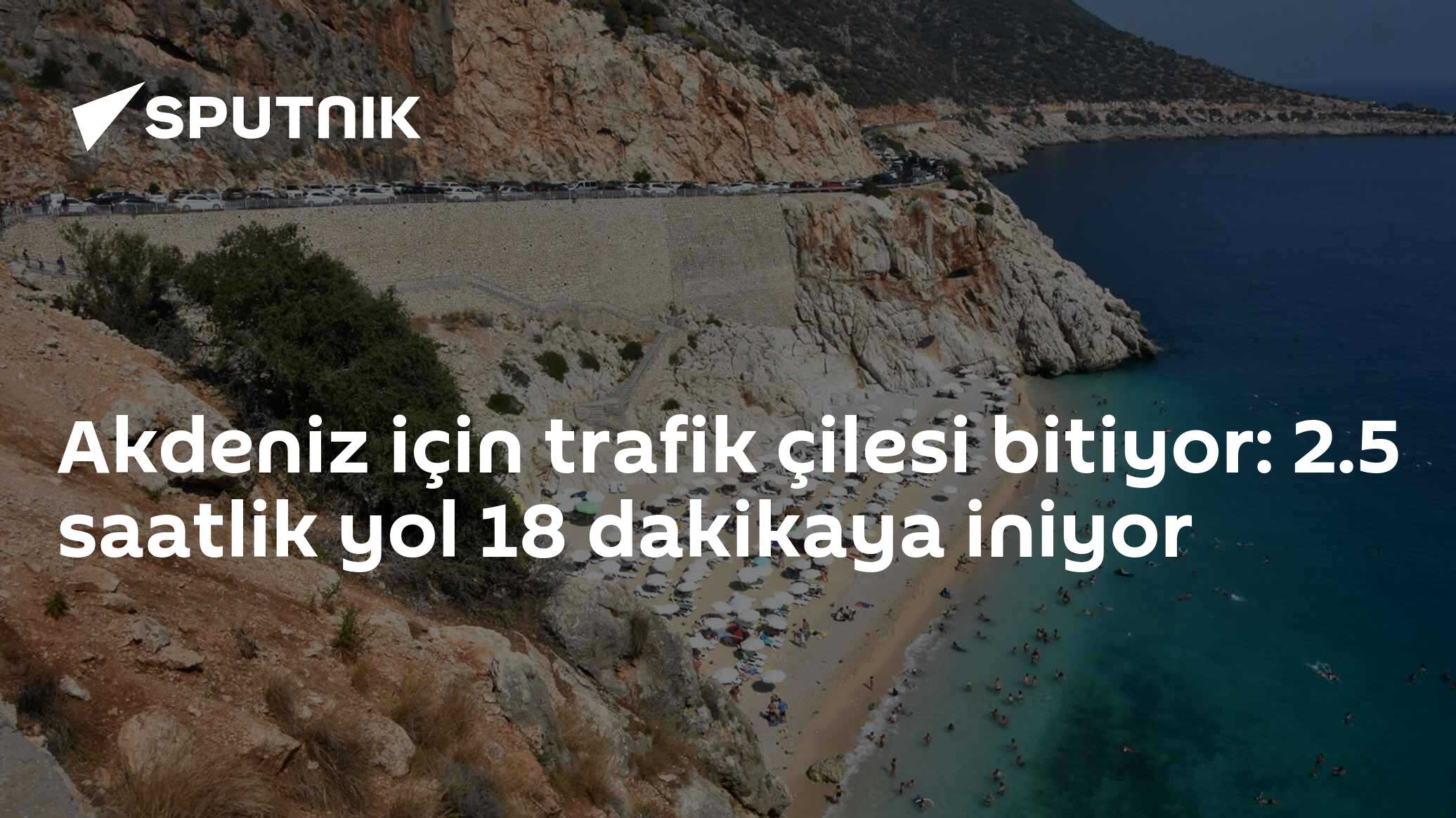 Akdeniz için trafik çilesi bitiyor: 2.5 saatlik yol 18 dakikaya iniyor