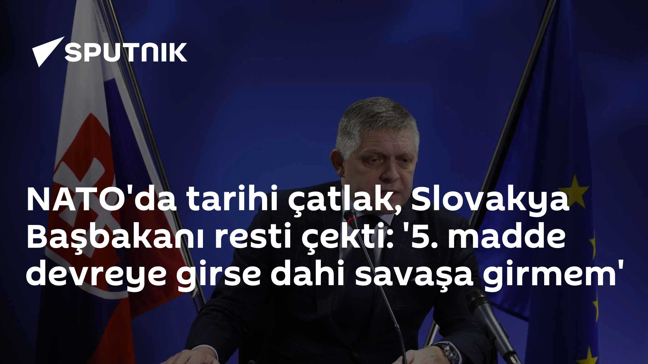 NATO'da tarihi çatlak, Slovakya Başbakanı resti çekti: '5. madde devreye girse dahi savaşa girmem'