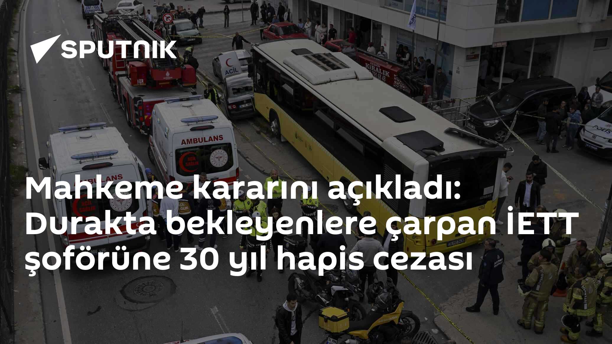 Mahkeme kararını açıkladı: Durakta bekleyenlere çarpan İETT şoförüne 30 yıl hapis cezası