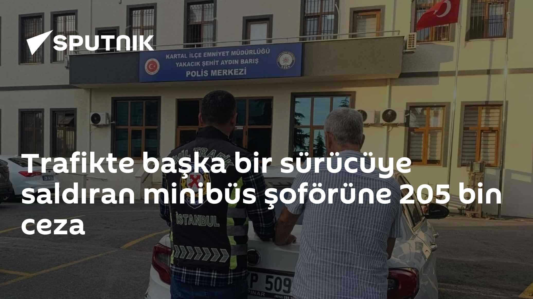 Trafikte başka bir sürücüye saldıran minibüs şoförüne 205 bin ceza