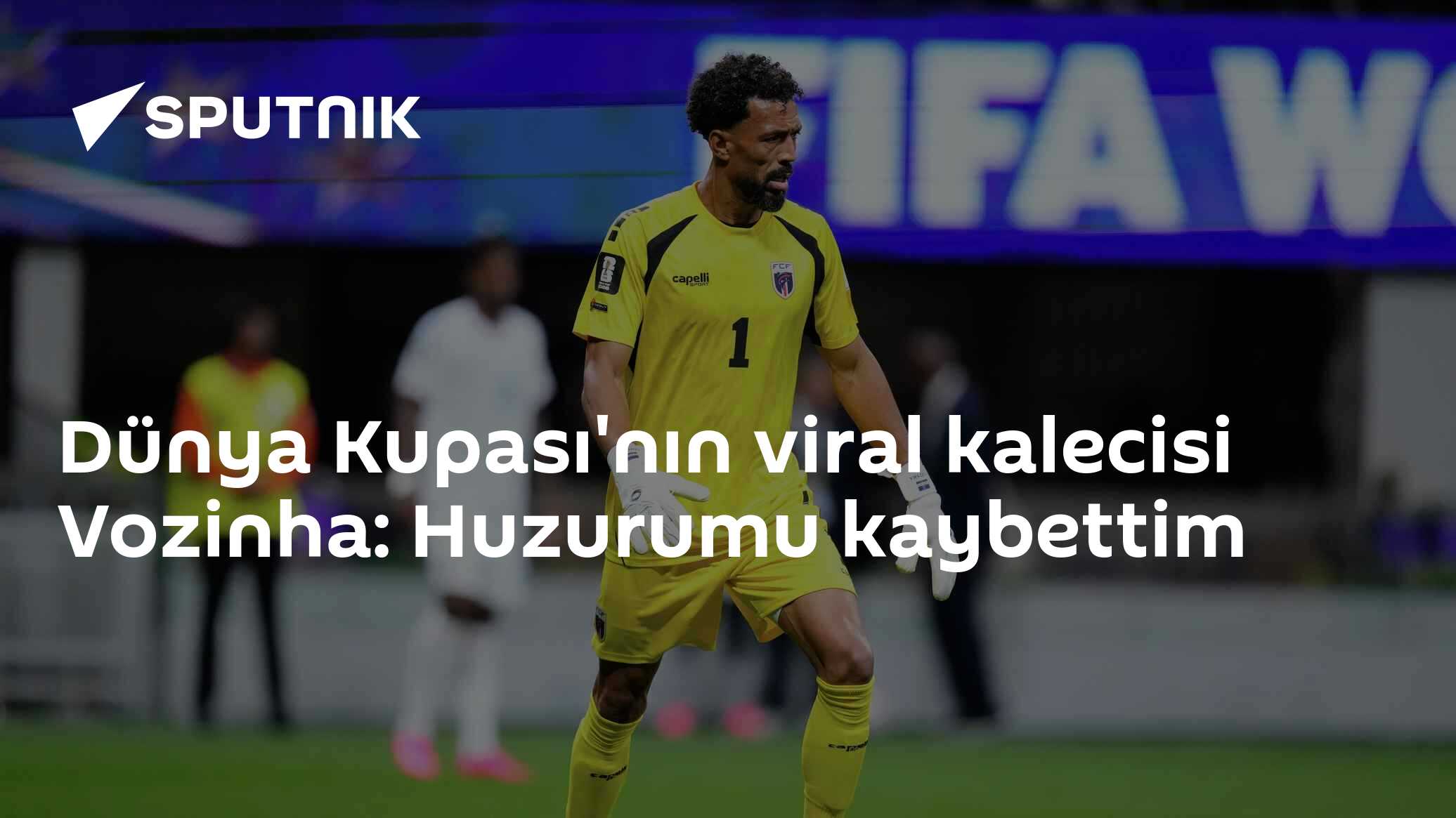 Dünya Kupası'nın viral kalecisi Vozinha: Huzurumu kaybettim