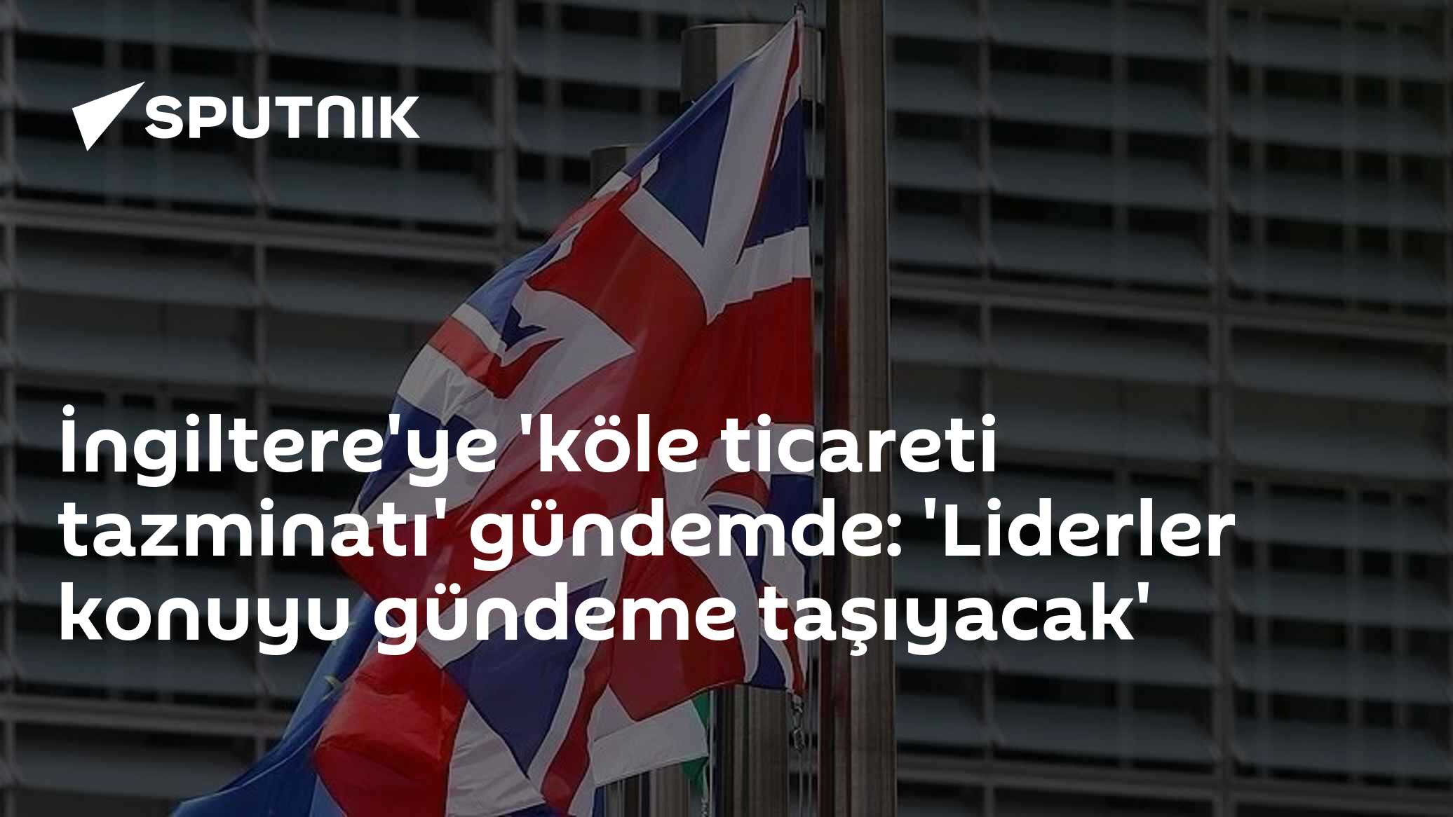 İngiltere'ye 'köle ticareti tazminatı' gündemde: 'Liderler konuyu gündeme taşıyacak'