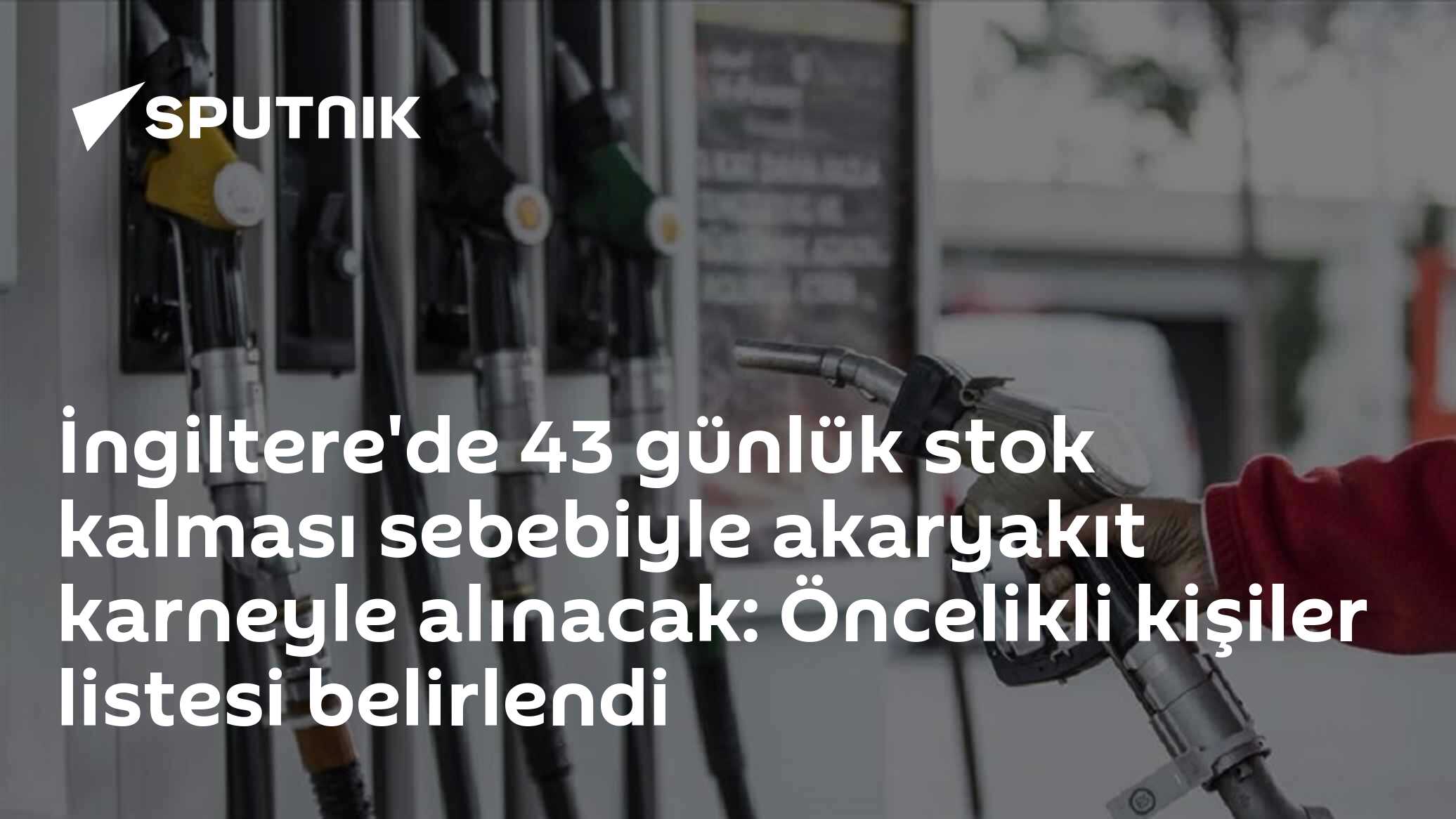 İngiltere'de 43 günlük stok kalması sebebiyle akaryakıt karneyle alınacak: Öncelikli kişiler listesi belirlendi