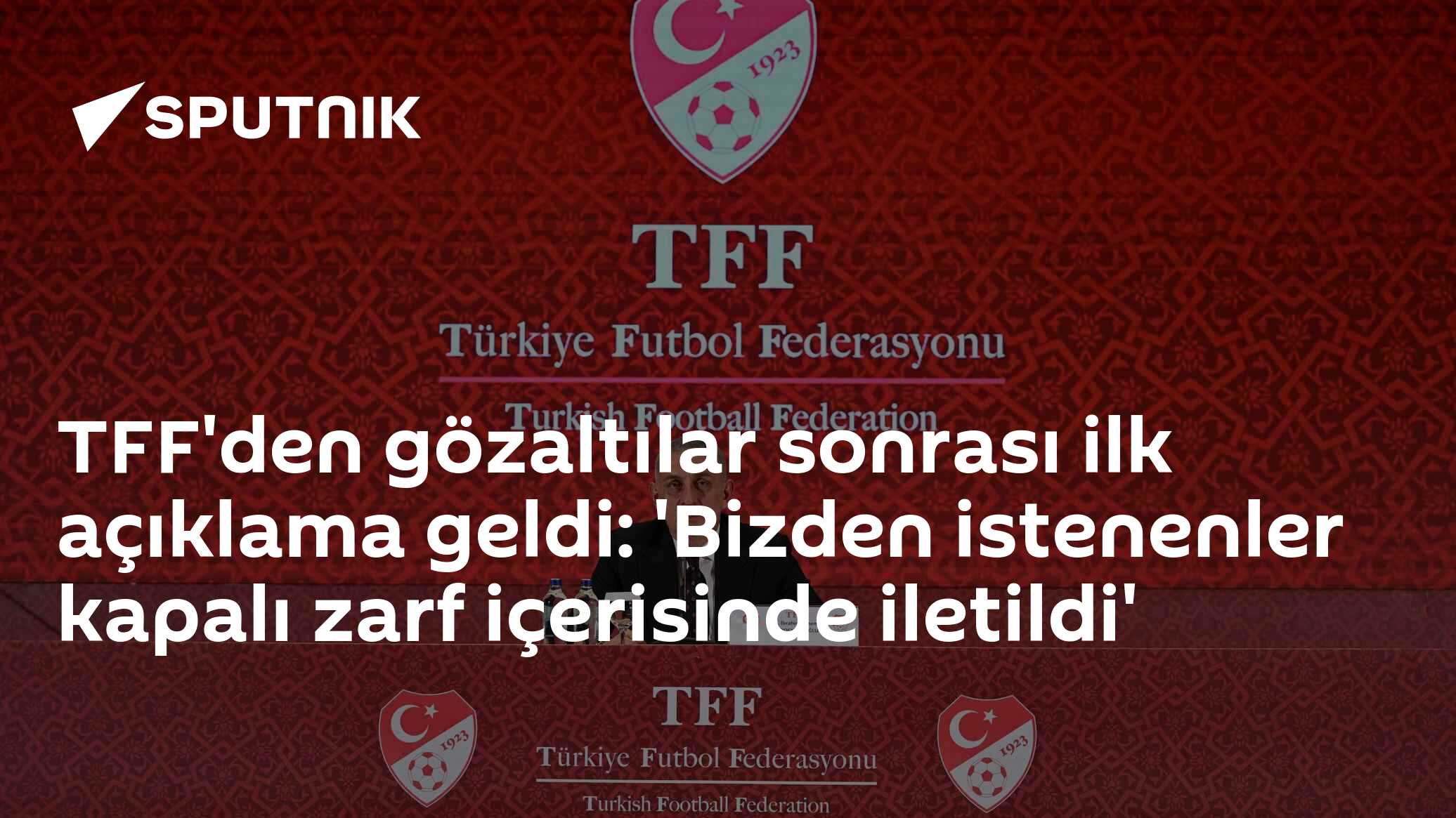 TFF'den gözaltılar sonrası ilk açıklama geldi: 'Bizden istenenler kapalı zarf içerisinde iletildi'