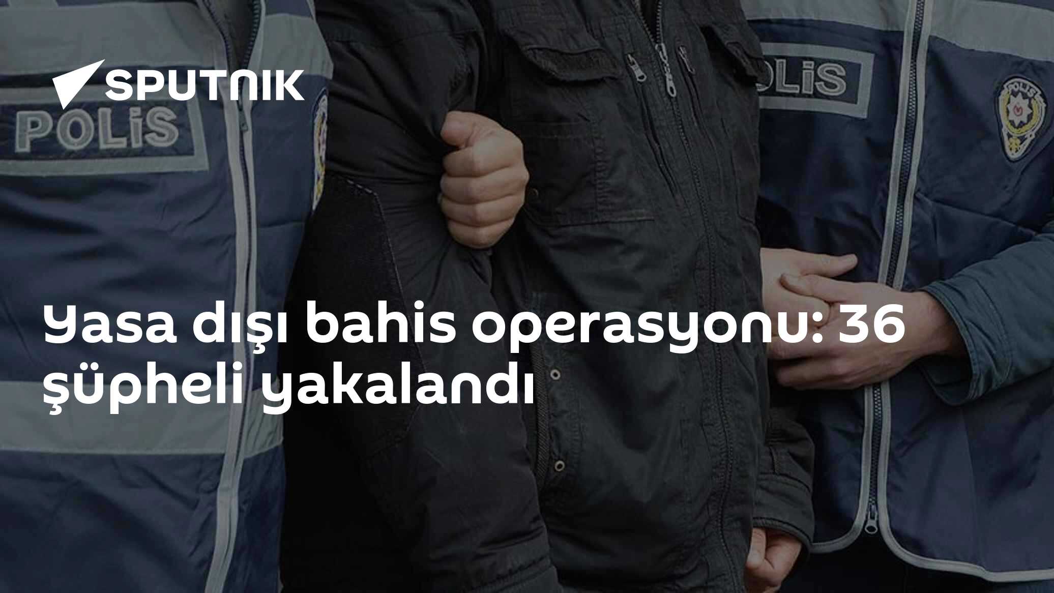 Yasa dışı bahis operasyonu: 36 şüpheli yakalandı