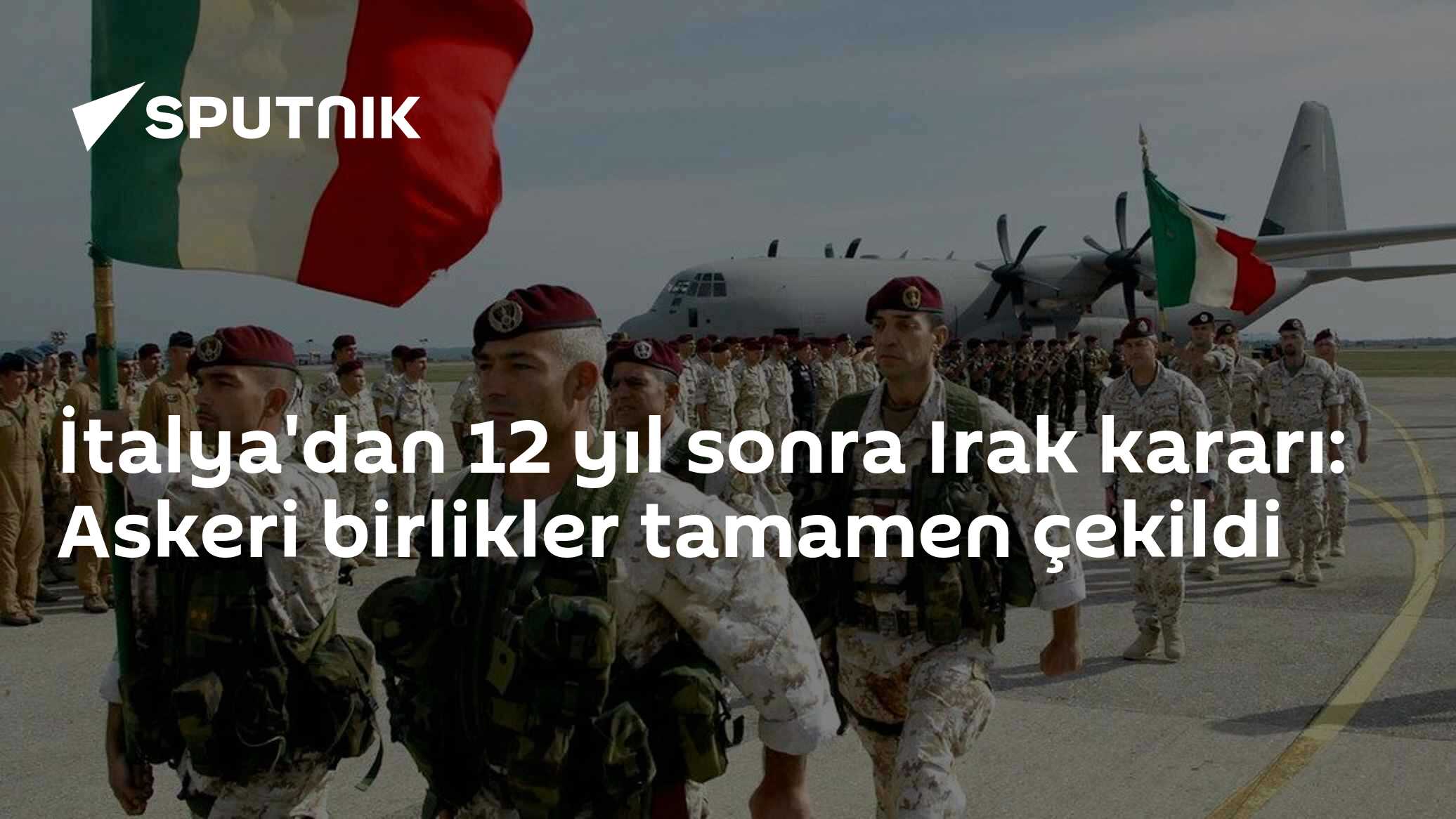 İtalya'dan 12 yıl sonra Irak kararı: Askeri birlikler tamamen çekildi