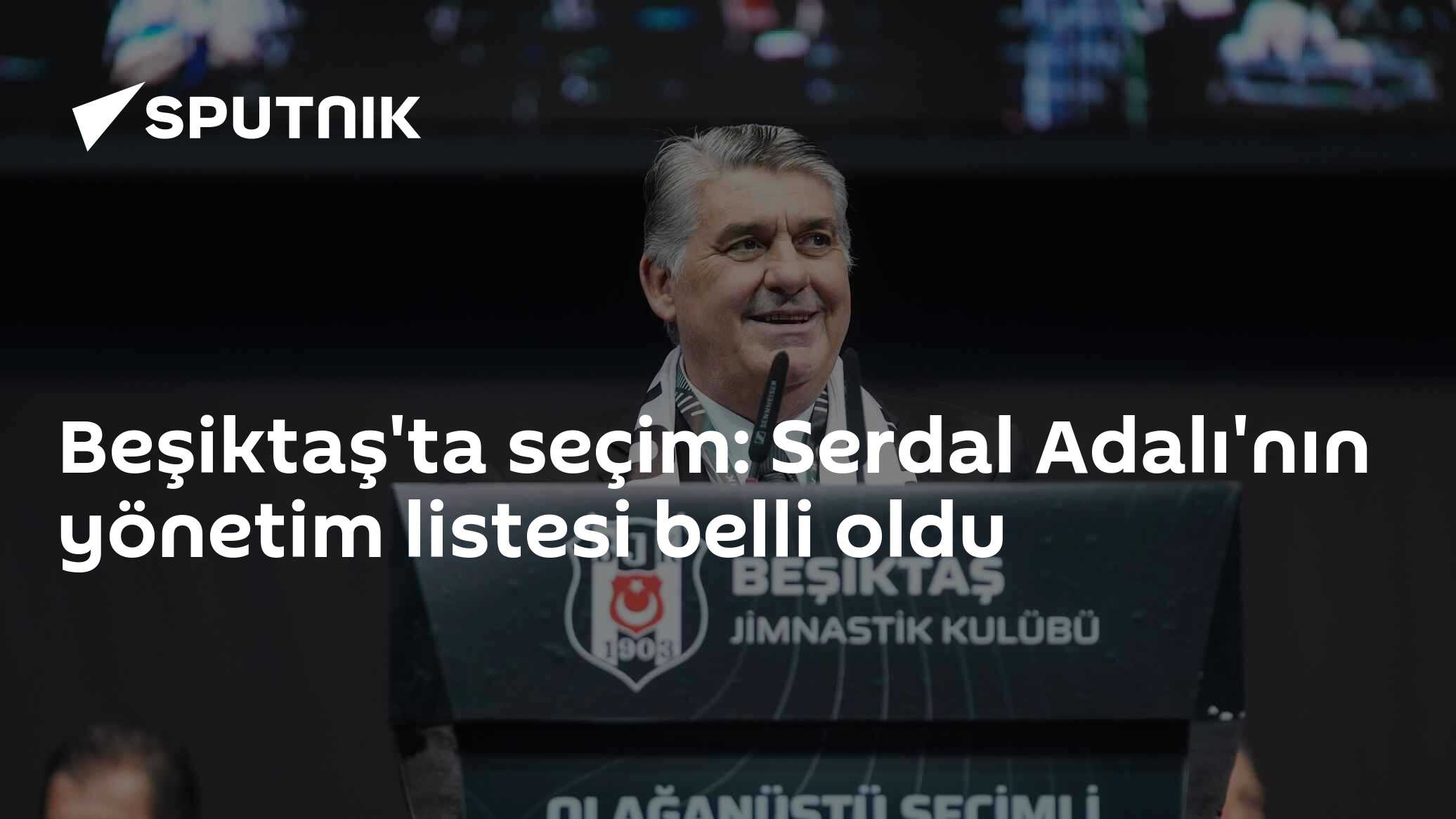 Beşiktaş'ta seçim: Serdal Adalı'nın yönetim listesi belli oldu