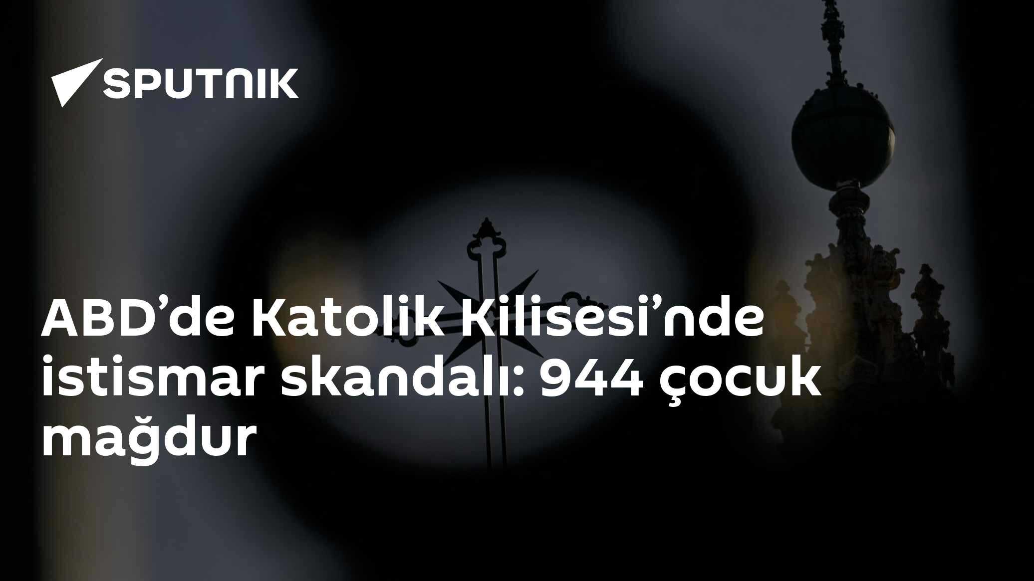 ABD’de Katolik Kilisesi’nde istismar skandalı: 944 çocuk mağdur