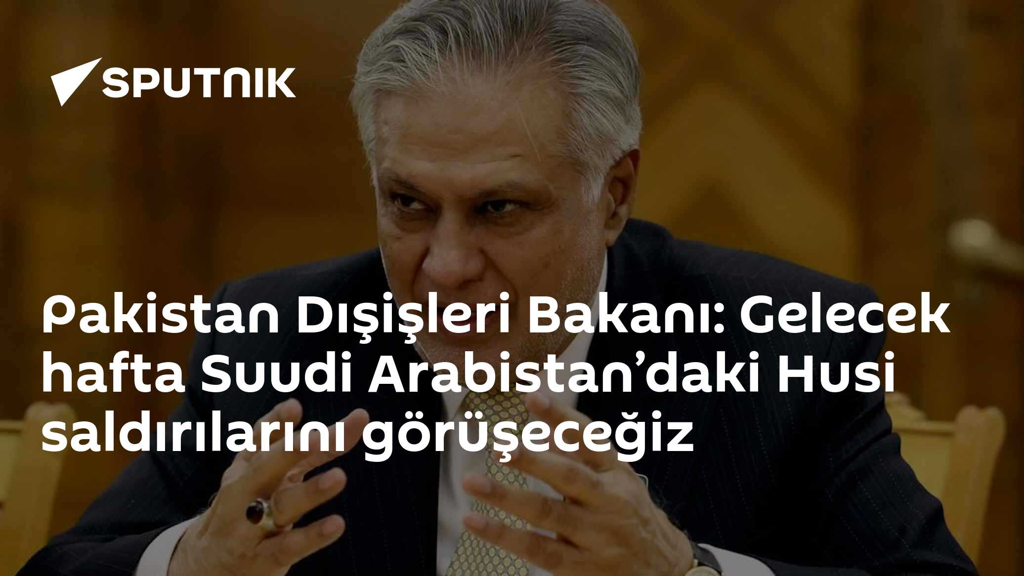 Pakistan Dışişleri Bakanı: Gelecek hafta Suudi Arabistan’daki Husi saldırılarını görüşeceğiz