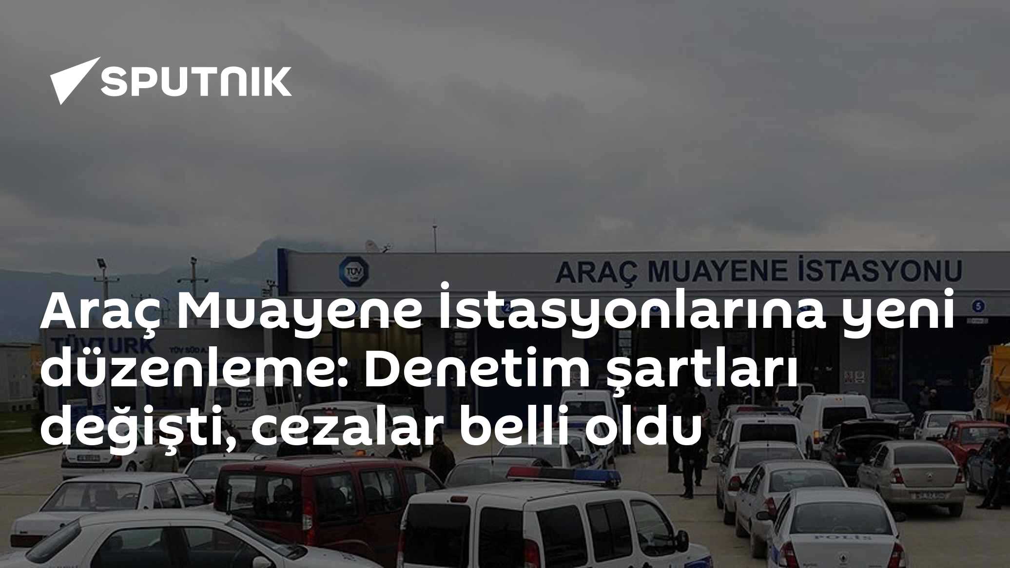 Araç Muayene İstasyonlarında Denetim Bakanlığa Geçti, Cezalar 17 Bin TL'den Başlıyor