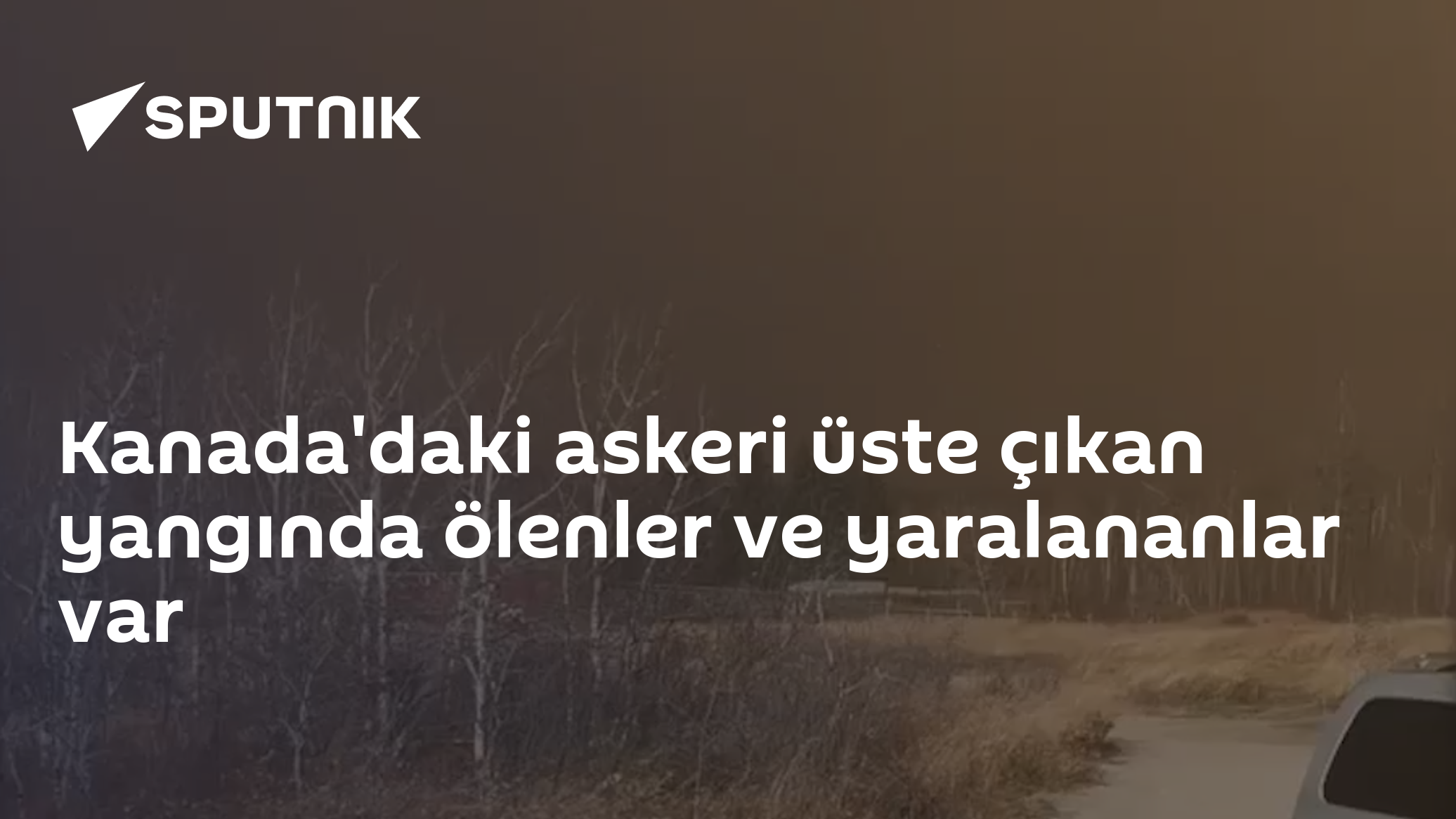 Kanada'da Wainwright Üssü'nde Yangın: En Az 7 Ölü