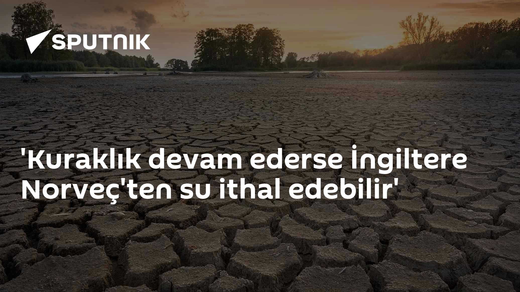 İngiltere'den Norveç'e Su İthalatı Sinyali