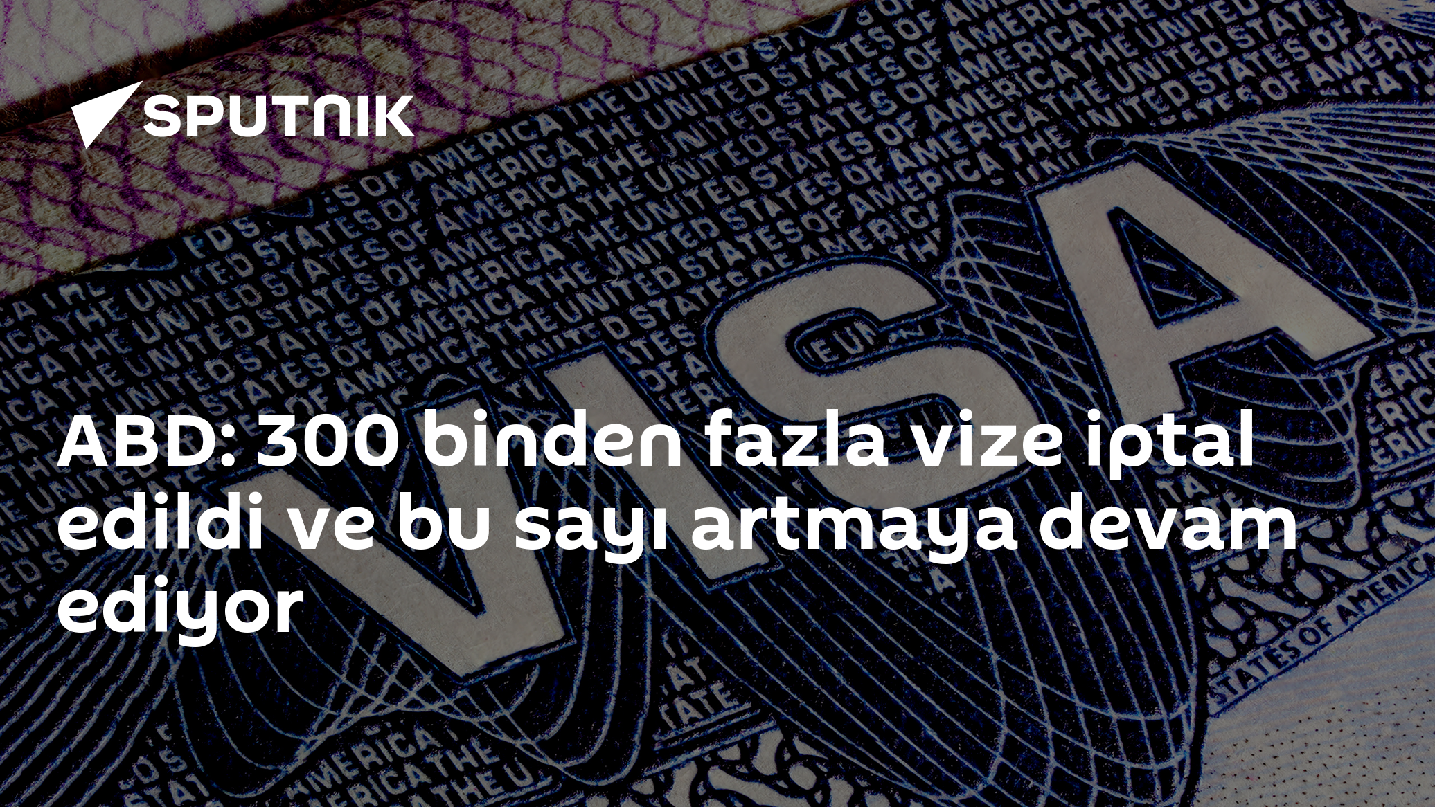ABD'de vize iptalleri 300 bini aştı