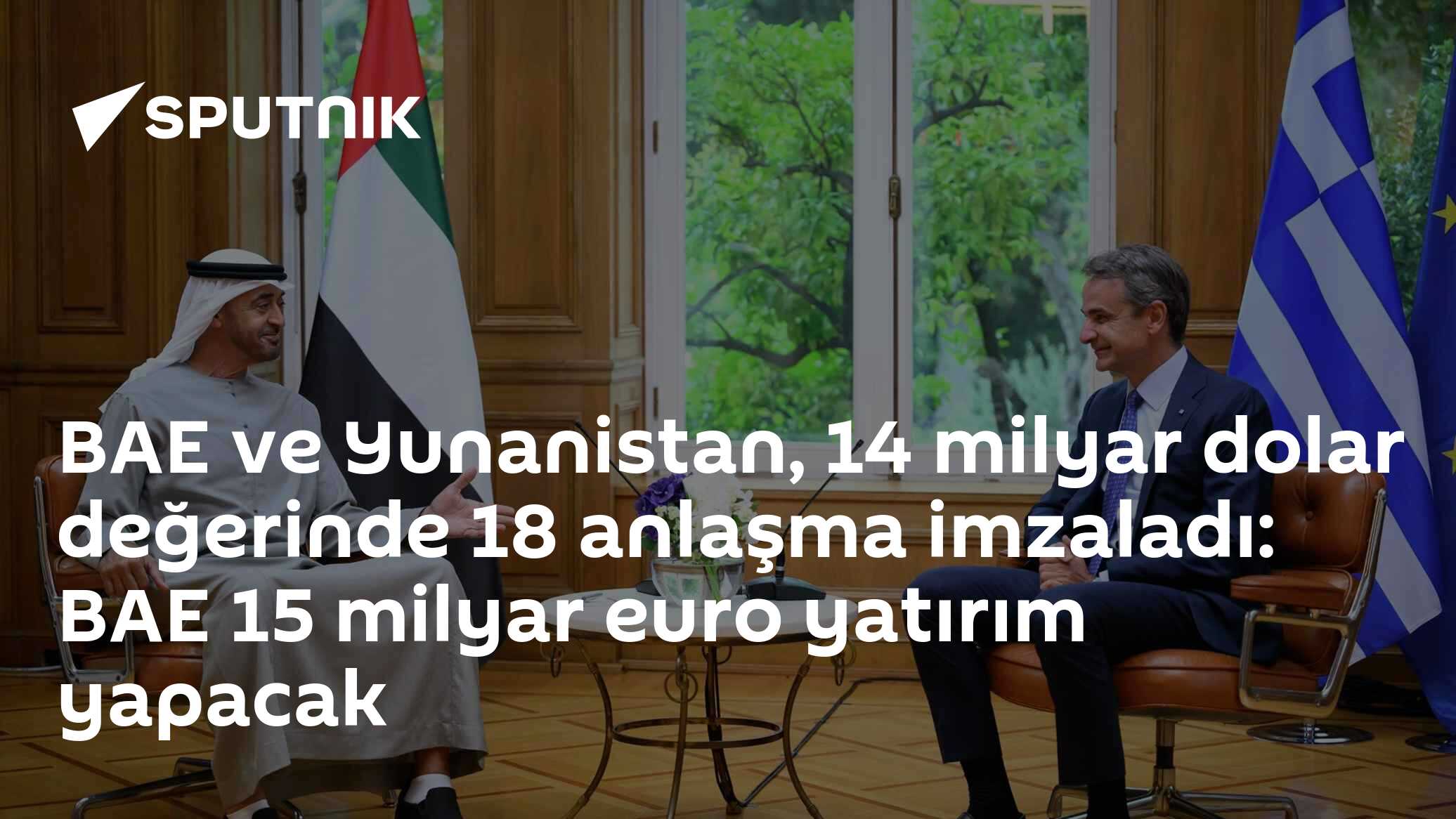 BAE ve Yunanistan, 14 milyar dolar değerinde 18 anlaşma imzaladı: BAE 15 milyar euro yatırım yapacak