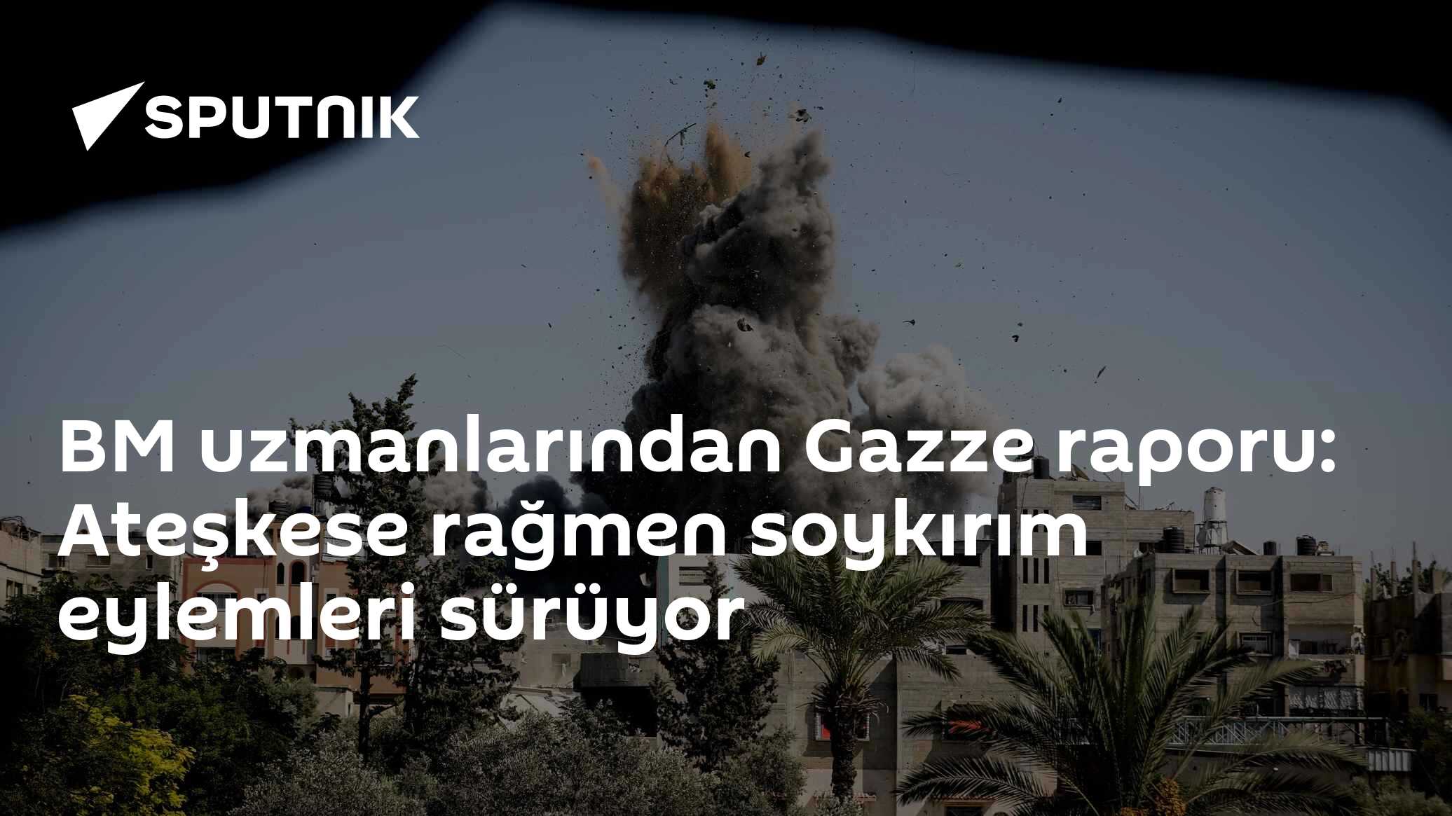 BM uzmanlarından Gazze raporu: Ateşkese rağmen soykırım eylemleri sürüyor
