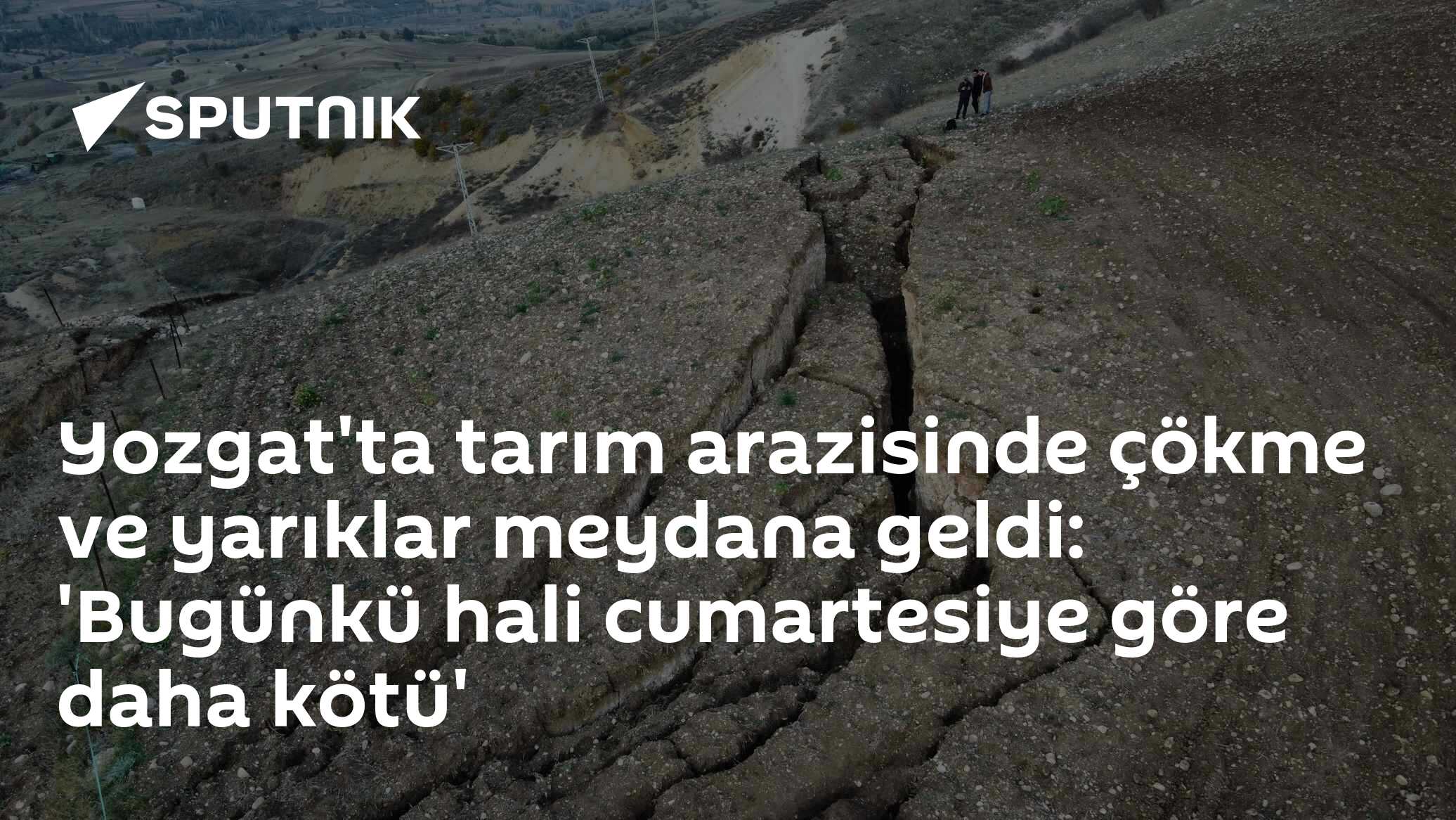 Yozgat'ta tarım arazisinde çökme ve yarıklar meydana geldi: 'Bugünkü hali cumartesiye göre daha kötü'